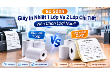 So Sánh Giấy In Nhiệt 1 Lớp Và 2 Lớp Chi Tiết: Nên Chọn Loại Nào?