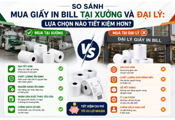 So Sánh Mua Giấy In Bill Tại Xưởng Và Đại Lý: Lựa Chọn Nào Tiết Kiệm Hơn?