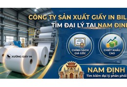 Công ty sản xuất giấy in bill tìm đại lý tại Nam Định - Giá gốc, chiết khấu cực cao