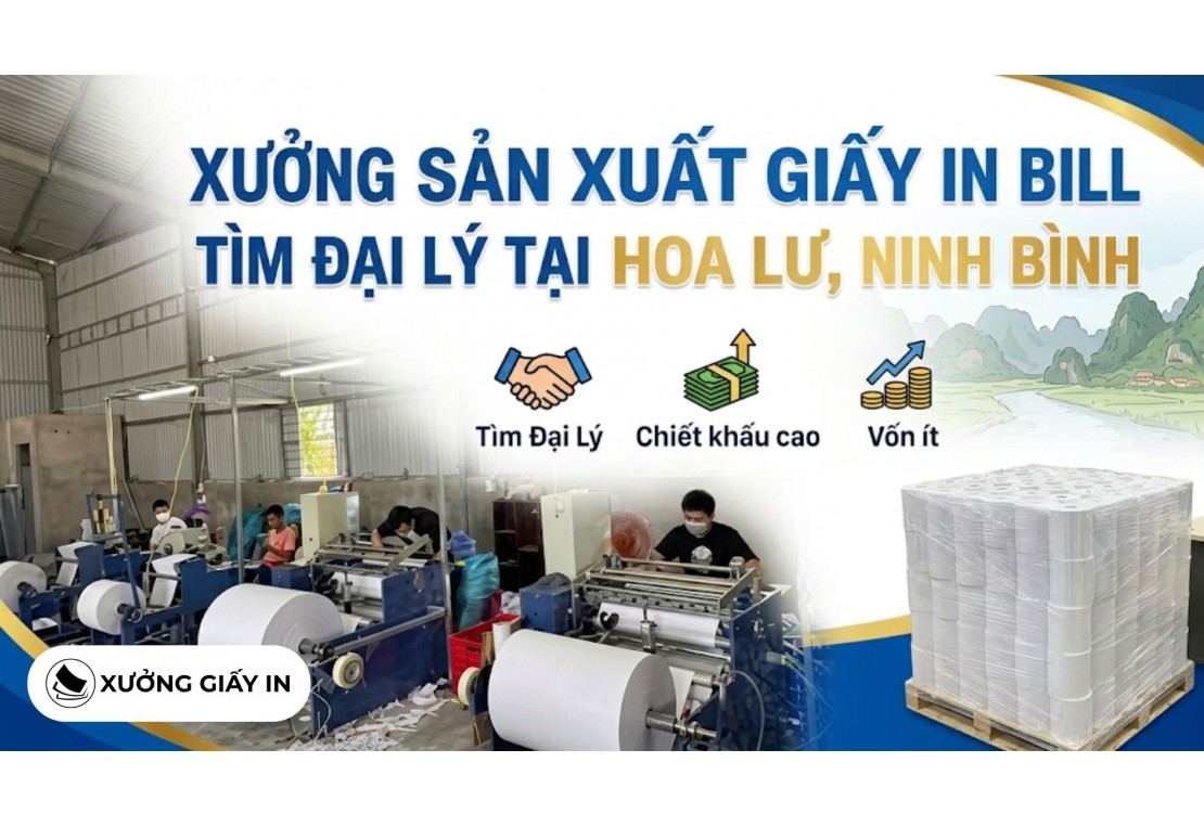 Xưởng sản xuất giấy in bill tìm đại lý tại Hoa Lư, Ninh Bình - Chiết khấu cao, vốn ít