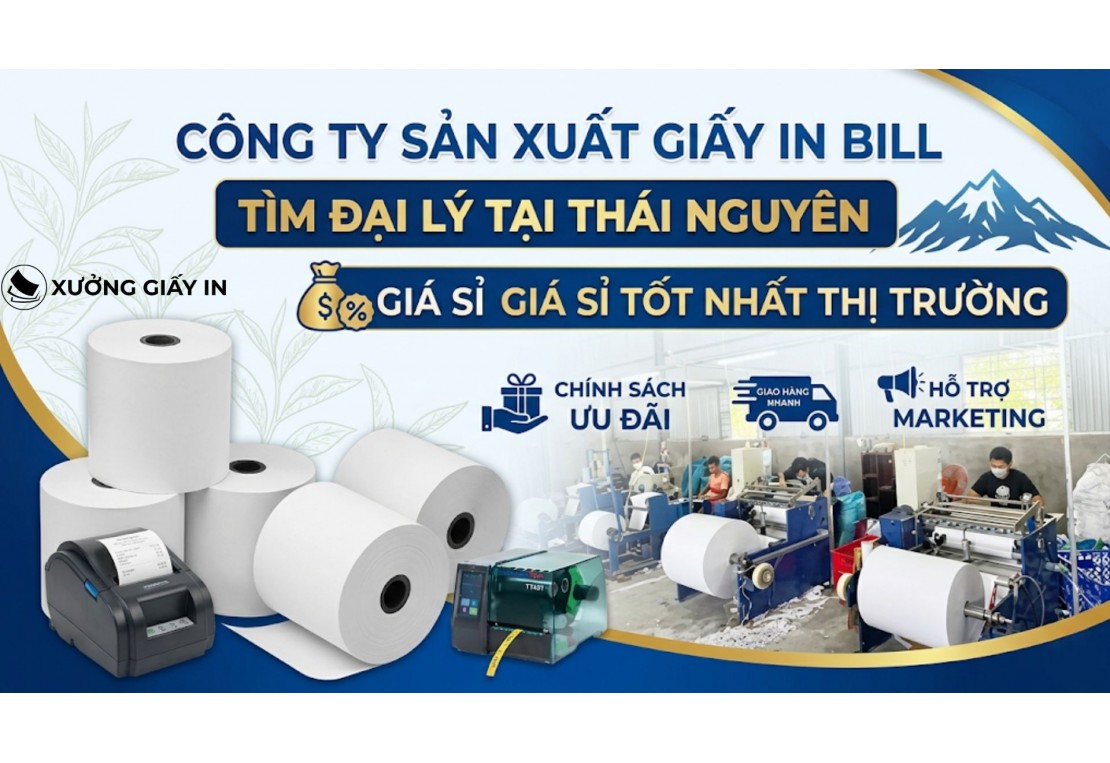 Công ty sản xuất giấy in bill tìm đại lý tại Thái Nguyên - Giá sỉ tốt nhất thị trường