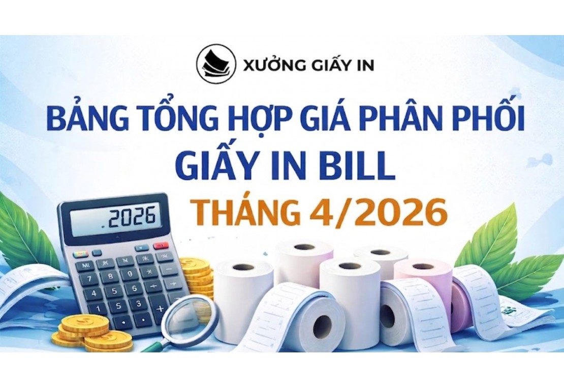 Bảng Tổng Hợp Giá Phân Phối Giấy In Bill Tháng 4/2026