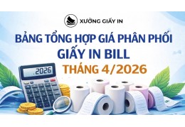 Bảng Tổng Hợp Giá Phân Phối Giấy In Bill Tháng 4/2026
