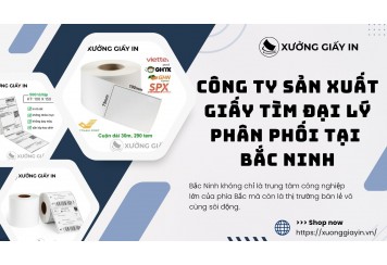 Công ty sản xuất giấy in bill tìm đại lý phân phối tại Bắc Ninh - Giá gốc, chiết khấu cao