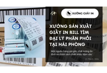 Xưởng sản xuất giấy in bill tìm đại lý phân phối tại Hải Phòng (Chiết khấu cao, hỗ trợ tận tâm)