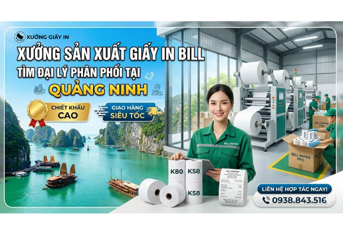 Công ty sản xuất giấy in bill tìm đại lý phân phối tại Quảng Ninh - Chiết khấu cao, giao hàng siêu tốc