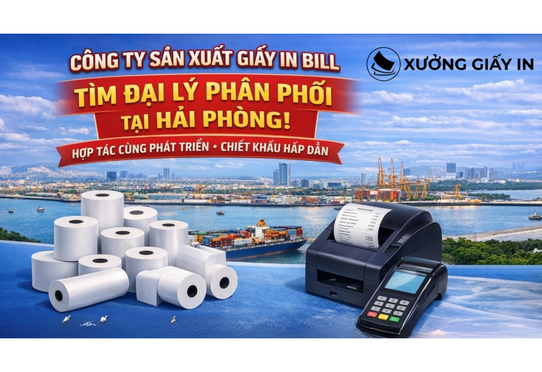 Công Ty Sản Xuất Giấy In Bill Tìm Đại Lý Phân Phối Tại Hải Phòng