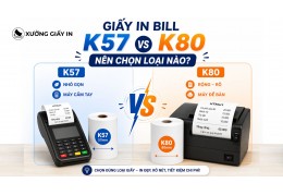 Giấy in bill K57 với K80: Nên chọn loại nào?
