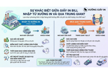 Sự khác biệt giữa giấy in bill nhập từ xưởng in và qua trung gian?