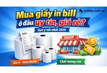 Mua giấy in bill ở đâu uy tín, giá rẻ? Gợi ý tốt nhất 2026