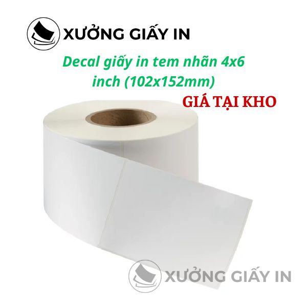 Decal giấy in tem nhãn 4x6 inch (102x152mm) - Tem in vận đơn Shopee, TikTok Shop chuyên dụng