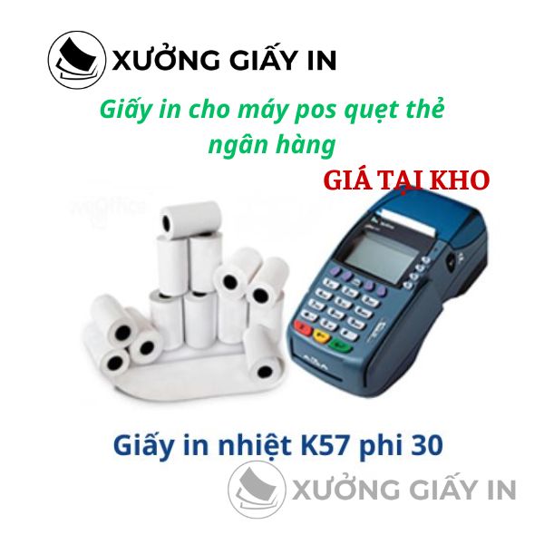 Giấy in nhiệt máy POS quẹt thẻ K57x30mm - Giấy in hóa đơn cà thẻ ngân hàng cao cấp